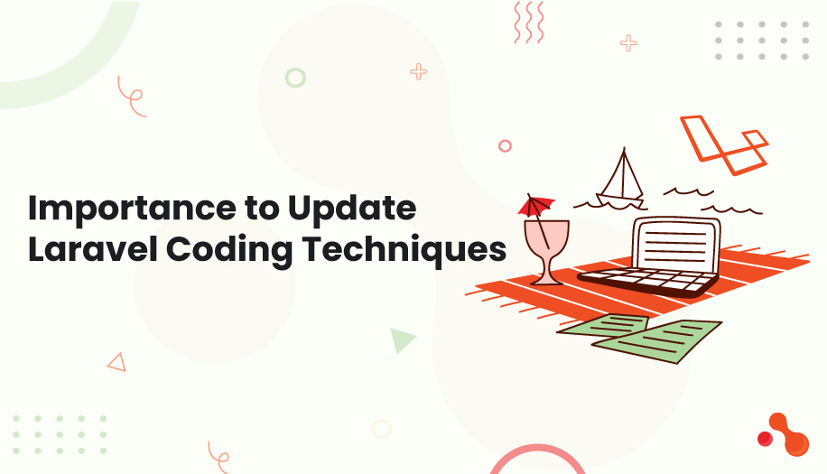 2 Importance to Update Laravel Coding Techniques