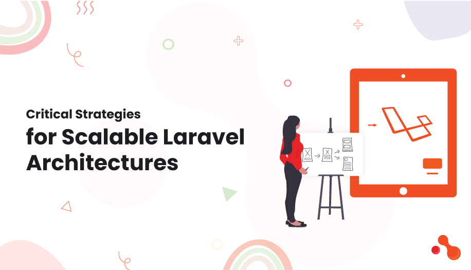 4 Critical Strategies for Scalable Laravel Architectures