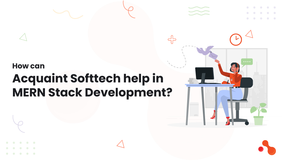 5 How can Acquaint Softtech help in MERN Stack Development motivation