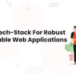 1 Choose Tech Stack For Robust and Scalable Web Applications