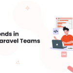 1 Secrets to Maintain Strong Bonds in Remote Laravel Teams IT Staff Augmentation