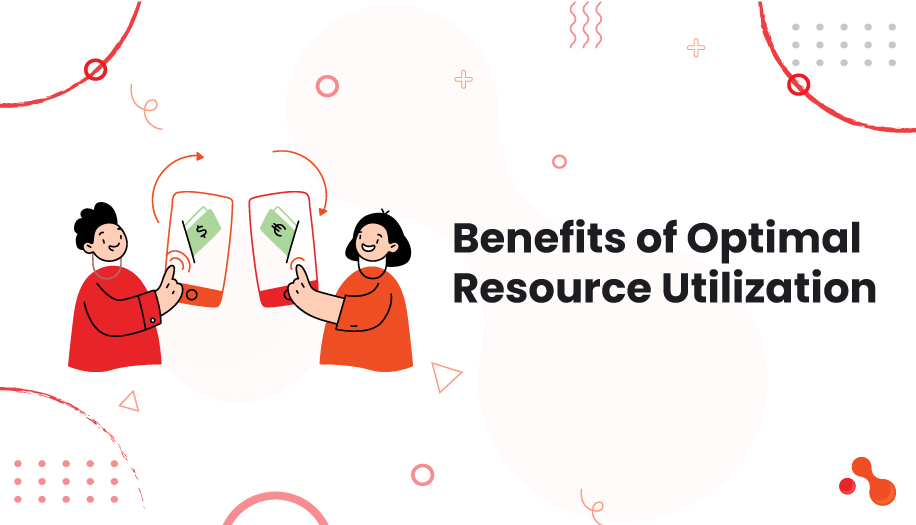 5 Benefits of Optimal Resource Utilization Software Projects
