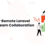 1 Comprehensive Guide For Remote Laravel Team Collaboration Laravel Remote Team