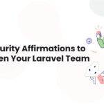 1 Daily Security Affirmations to Strengthen Your Laravel Team