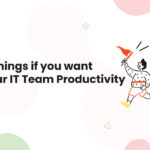 1 Well Intentioned Things IT Leaders Do That Hurt IT Team Productivity