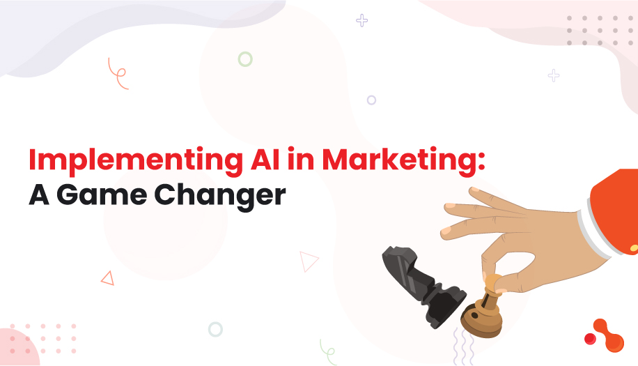 2 Implementing AI in Marketing A Game Changer