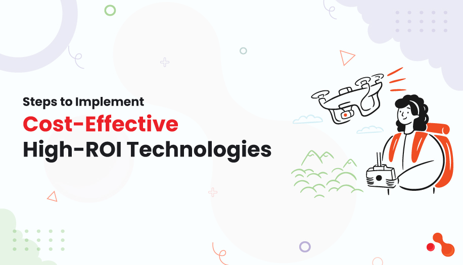 4 Steps to Implement Cost Effective High ROI Technologies high-ROI technologies