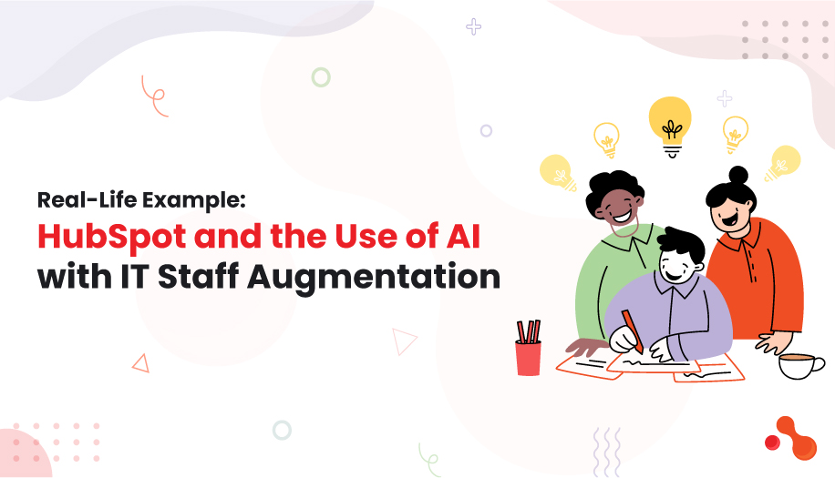 5 Real Life Example HubSpot and the Use of AI with IT Staff Augmentation