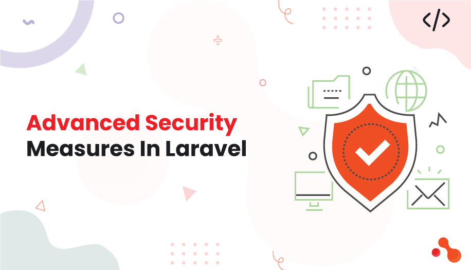 8 Advanced Security Measures In Laravel