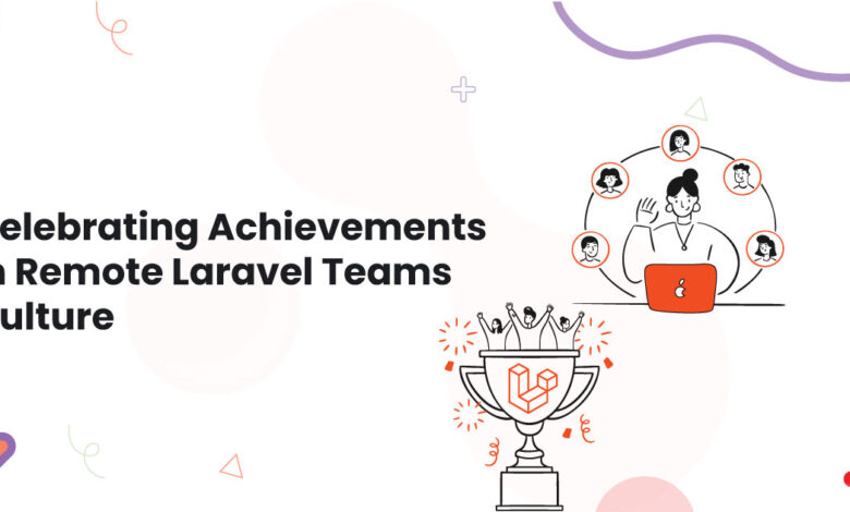 1 Celebrating Achievements in Remote Laravel Teams Culture Remote Work