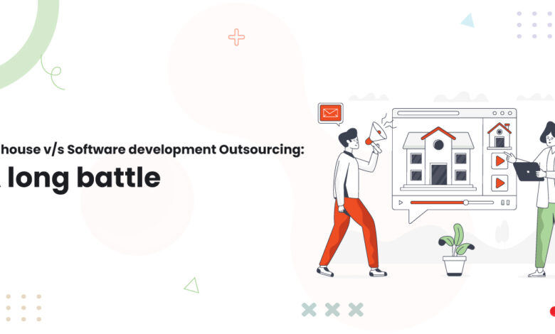 1 In house vs Software development Outsourcing A long battle