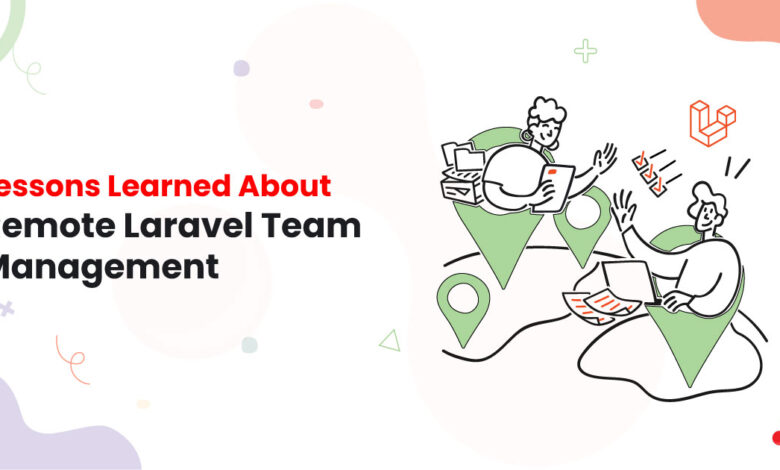 1 Lessons Learned About Remote Laravel Team Management