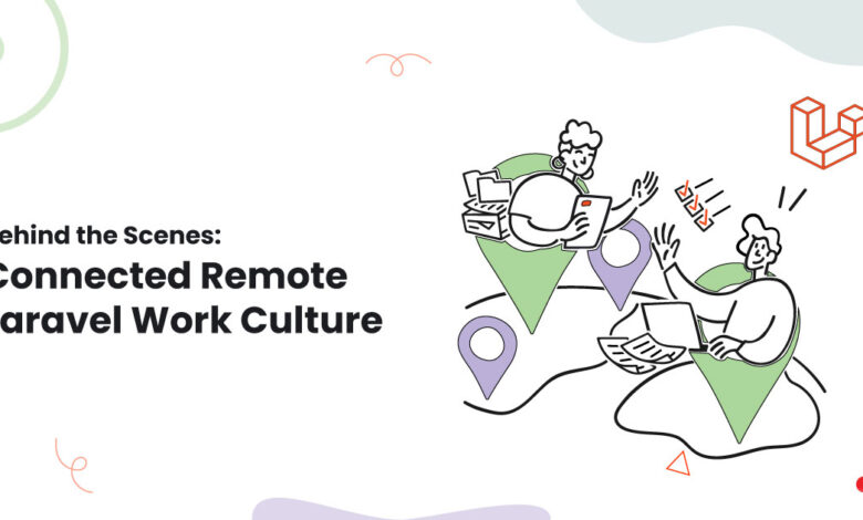 1 Behind the Scenes Connected Remote Laravel Work Culture