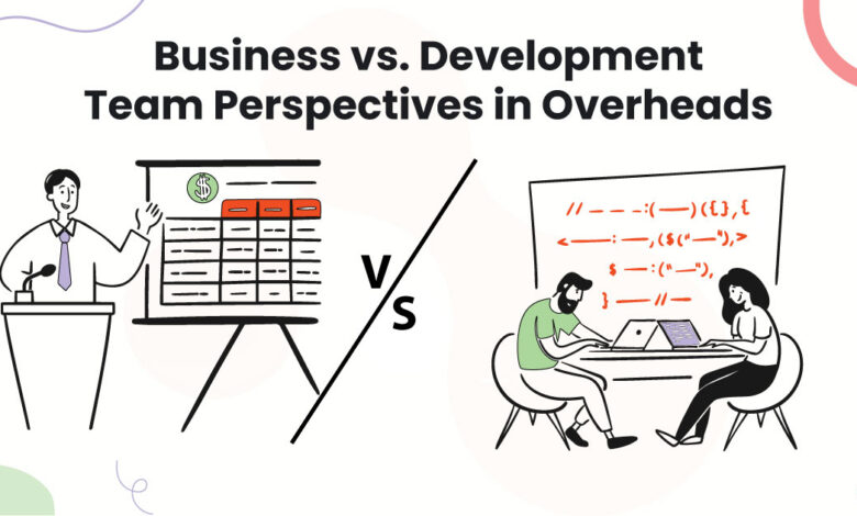 1 Business vs. Development Team Perspectives in Overheads