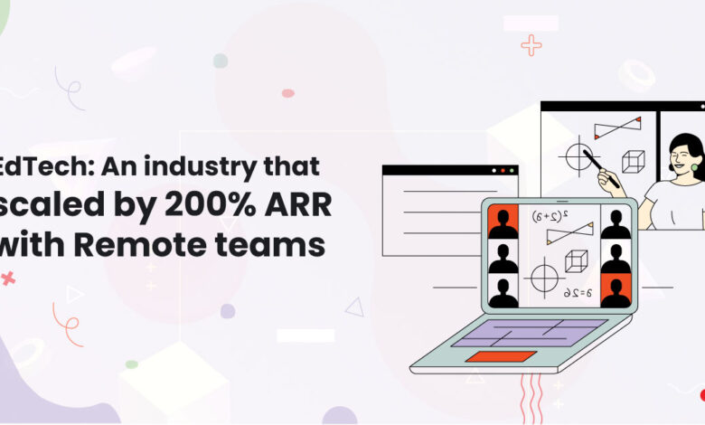 1 EdTech An industry that scaled by 200 ARR with Remote teams