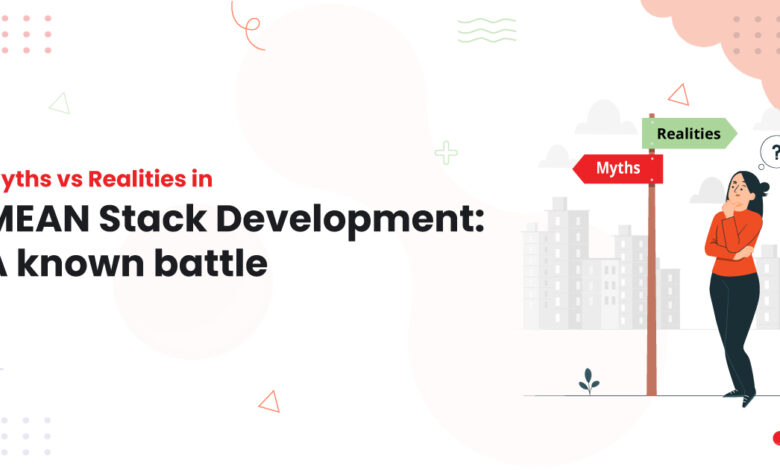 1 Myths vs Realities in MEAN Stack Development A known battle In-house