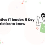 1 Collaborative IT leader 5 Key Characteristics to know