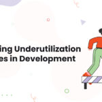 Strategies for Overcoming Underutilization Challenges in Development