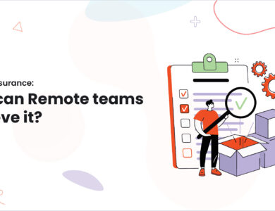 Quality Assurance: How can Remote teams achieve it?