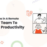 1 Bridge Gaps in A Remote Laravel Team To Elevate Productivity