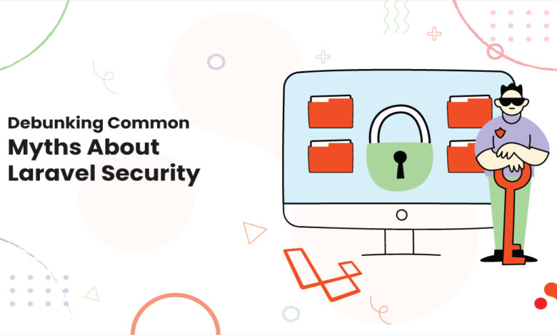 1 Debunking Common Myths About Laravel Security