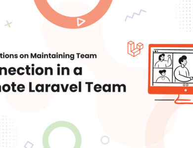 Observations on Maintaining Team Connection in a Remote Laravel Team