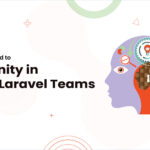 The Mindset Needed to Foster Unity in Remote Laravel Teams