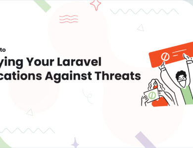 The Secrets to Fortifying Your Laravel Applications Against Threats