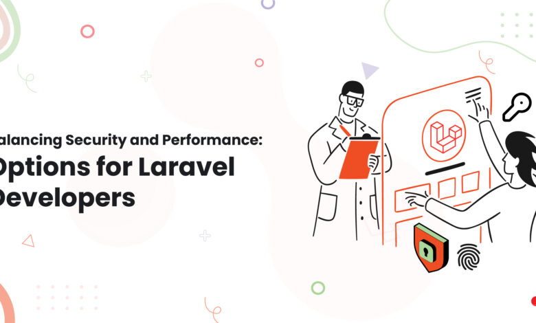 1 Balancing Security and Performance Options for Laravel Developers