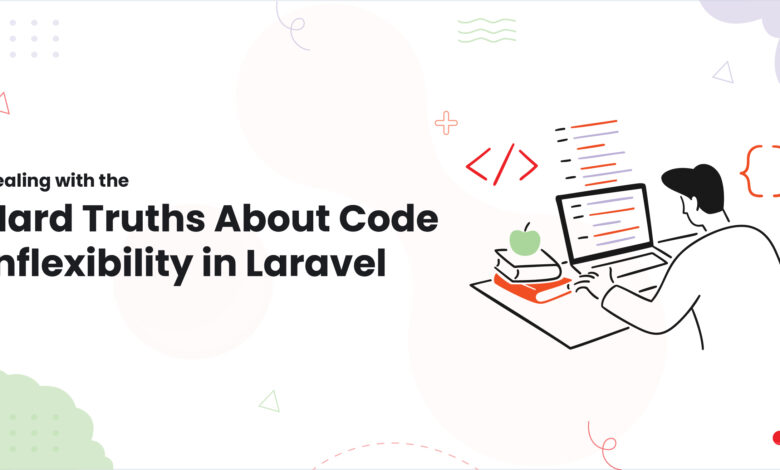 1 Dealing with the Hard Truths About Code Inflexibility in Laravel