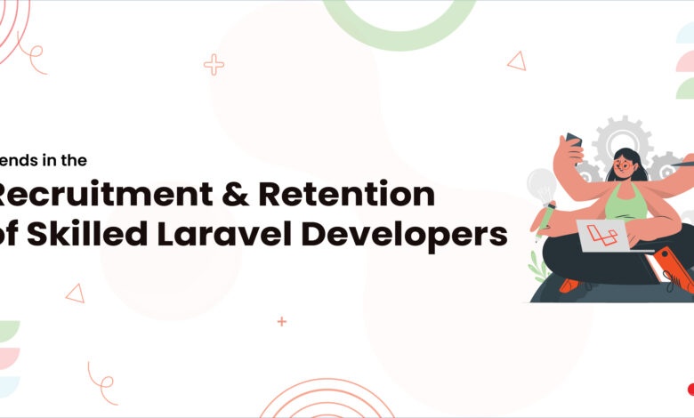 1 Trends in the Recruitment and Retention of Skilled Laravel Developers 1