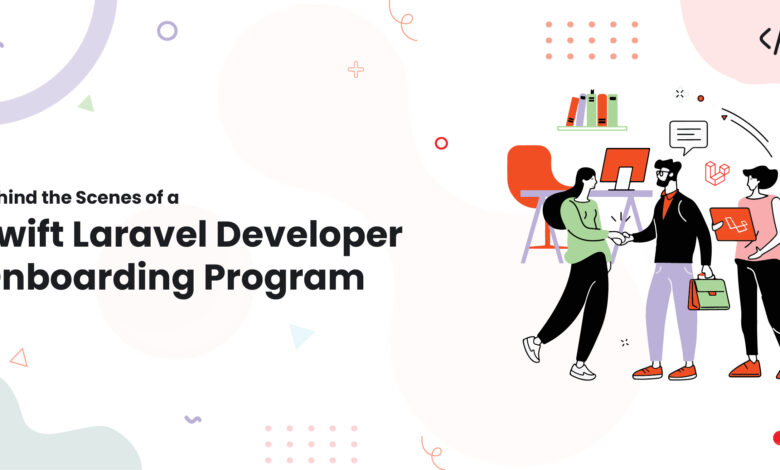 Behind the Scenes of a Swift Laravel Developer Onboarding Program