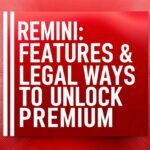 Remini: Features & Legal Ways to Unlock Premium